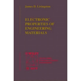 Electronic Properties Of Engineering Materials, De James D. Livingston. Editorial John Wiley Sons Inc, Tapa Blanda En Inglés