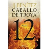 Libro: Belen Caballo De Troya 12 - J J Benitez