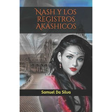 Nash Y Los Registros Ak, De Samuel Da Silva., Vol. N/a. Editorial Independently Published, Tapa Blanda En Español, 2017