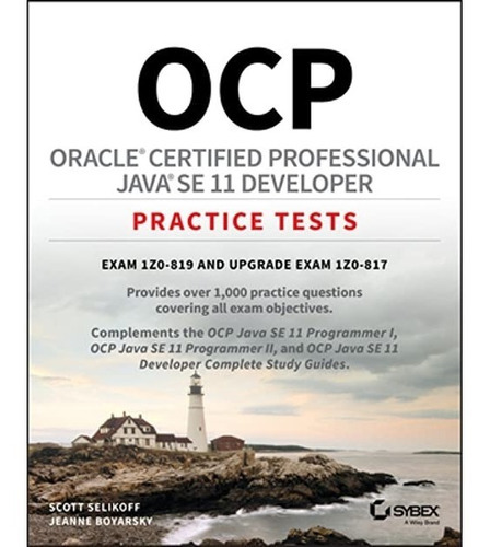 Ocp Oracle Certified Professional Java Se 11 Developer Practice Tests : Exam 1z0-819 And Upgrade ..., De Scott Selikoff. Editorial John Wiley & Sons Inc, Tapa Blanda En Inglés