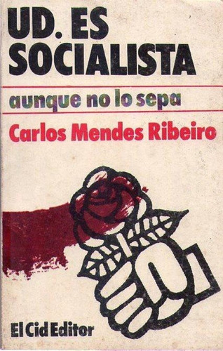 Ud. Es Socialista Aunque No Lo Sepa. Mendes Ribeiro  Carlos