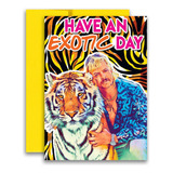 Tarjeta De Parodia Inspirada Tiger Joe Exotic Have An E...