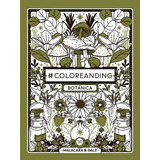 Coloreanding Botánica - Malacara & Gale - Vr Editoras