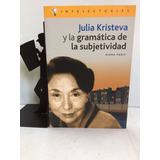 Julia Kristeva Y La Gramática De La Subjetividad,diana Paris