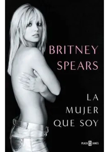 La Mujer Que Soy -britney Spears (autor) 