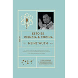 Esto Es Ciencia Y Cocina Gastronomía Científica - Heinz Wuth