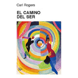 Camino Del Ser, El, De Carl Rogers. Editorial Kairos, Edición 1 En Español