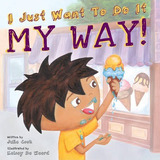 Libro I Just Want To Do It My Way! - Julia Cook