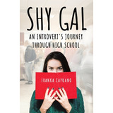 Libro Shy Gal: An Introvert's Journey Through High School...