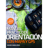 Manual Practico De Orientacion Con Mapa Y Gps Caballero, D