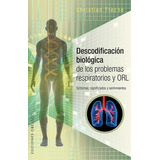 Descodificación Biológica De Los Problemas Respiratorios Y Orl, De Christian Fleche. Editorial Obelisco, Tapa Blanda, Edición 1 En Español