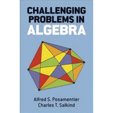 Challenging Problems In Algebra, De Alfred S. Posamentier. Editorial Dover Publications Inc., Tapa Blanda En Inglés