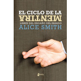 El Ciclo De La Mentira, De Alice Smith. Editorial Peniel En Español