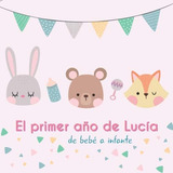 Libro El Primer Año Lucía - Bebé A Infante: Álbum T