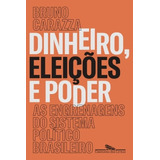 Livro Dinheiro, Eleições E Poder - Bruno Carazza [2018]