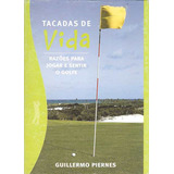 Livro Esportes Tacadas De Vida Razões Para Jogar E Sentir O Golfe De Guillermo Piernes Pela Do Autor (2004)