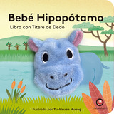 Libro Libro Con Titere De Dedo - Bebe Hipopotamo, De Yu-hsuan Huang. Editorial Contrapunto, Tapa Dura, Edición 1 En Español, 2022