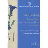 En Mi Flor Me He Escondido. Edición Bilingüe, De Emily Dickinson. Editorial U. De Antioquia, Tapa Blanda, Edición 2017 En Español