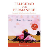 Felicidad Que Permanece - Bert Hellinger - Libro Grupal