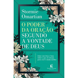 O Poder Da Oração Segundo A Vontade De Deus: Falar Com Deus É Bom : Saber O Que Ele Deseja Para Você É Ainda Melhor, De Omartian, Stormie. Vida Melhor Editora S.a, Capa Mole Em Português, 2012