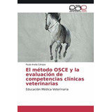 El Metodo De Evaluacion De Competencias Clinicas Veterinaria