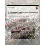 An Amphibian And Reptile Inventory Of Sleeping Bear Dunes National Lakeshore, De Gary S Casper. Editorial Createspace Independent Publishing Platform, Tapa Blanda En Inglés