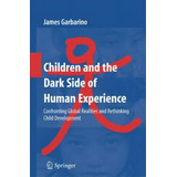 Children And The Dark Side Of Human Experience, De James Garbarino. Editorial Springer Verlag New York Inc, Tapa Blanda En Inglés