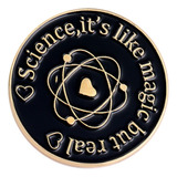 Pin Broche Metálico Ciencia Es Magia Meme Quimica