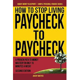 How To Stop Living Paycheck To Paycheck A Proven Pat, De Breyer, Av. Editorial Createspace Independent Publishing Platform En Inglés