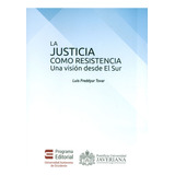 Justicia Como Resistencia Una Vision Desde El Sur, La, De Tovar, Luis Freddyur. Editorial Pontificia Universidad Javeriana, Cali, Tapa Blanda, Edición 1 En Español, 2017