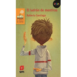 Ladron De Mentiras, El / Loran, De Santiago, Roberto. Editorial Ediciones Sm Infantil En Español