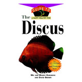 Libro The Discus: An Ownerøs Guide To A Happy Healthy Fish