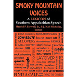 Libro Smoky Mountain Voices: A Lexicon Of Southern Appala...