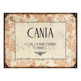 Carteles Chapa, Canta Vintage Frases Deco 008