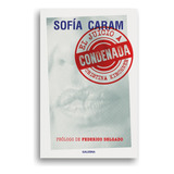 Libro Condenada - Sofía Caram - Galerna: El Juicio A Cristina Kirchner, De Sofía Caram., Vol. 1. Editorial Galerna, Tapa Blanda, Edición 1 En Español, 2023