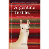 Argentine Textiles, De Taranto, Mari. Editorial Maizal Ediciones, Tapa Blanda En Español
