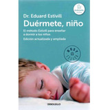 Duérmete, Niño. El Método Estivill Para Enseñar A Dormi, De Eduard Estivill. 9588820712, Vol. 1. Editorial Editorial Penguin Random House, Tapa Blanda, Edición 2014 En Español, 2014