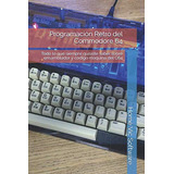 Programacion Retro Del Commodore 64: Todo Lo Que Siempre Qui