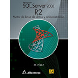 Libro Microsoft Sql Server 2008 R2 - Motor De Base De Datos 