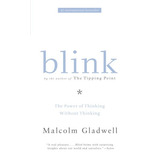 Blink: The Power Of Thinking Without Thinking, De Malcolm Gladwell. Editorial Little Brown And Company, Tapa Blanda En Inglés, 2005