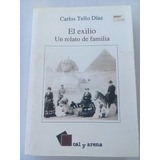 { El Exilio Un Relato De Familia - Carlos Tello Díaz }