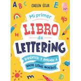 Mi Primer Libro De Lettering, De Chelen Ecija. Editorial B De Blok, Tapa Blanda En Español, 2023