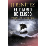 El Diario De Eliseo - Caballo De Troya 2 - J. J. Benítez