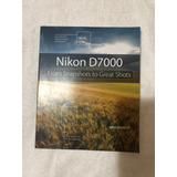Livro Nikon D7000 From Snapshots John Batdorff A509