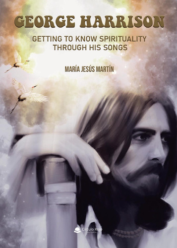 George Harrison. Getting To Know Spirituality Through His So