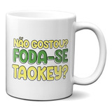 Caneca Criativa Não Gostou? Foda-se Tá Okey? Bolsonaro2022