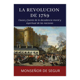 La Revolución De 1789 - Monseñor De Segur