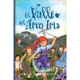 El Valle Del Arco Iris, De Montgomery, Lucy Maud. Serie Anne Con E, Vol. 7. Editorial Toromitico, Tapa Blanda En Español, 2021