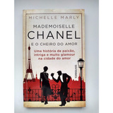 Livro Mademoiselle Chanel E O Cheiro Do Amor - Michelle Marly [2020]