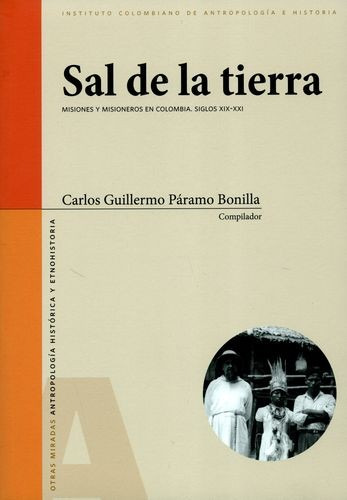 Libro Sal De La Tierra. Misiones Y Misioneros En Colombia.